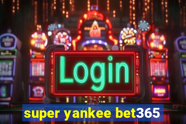 super yankee bet365